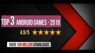 TOP 3 (4.9/5 RATED) ANDROID GAMES - 2018 🔥 100 million downloads🔥