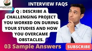 FAQs: Describe challenging project you worked on during your studies and how you overcame obstacles