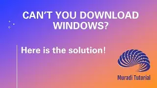 Why can't I download Window 10 or Windows 11