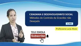 Episódio 486, Cidadania e DS, 11 ano, aula 4, Métodos de Controlo da Gravidez não Desejada  Mestra