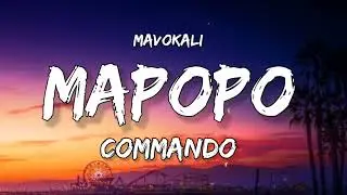 Mavokali - Commando {Mapopo popo popoMbona wamesha lala mmh} (Lyrics)