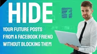 How to stop facebook friend from seeing your posts (PC Browser)