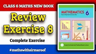 Class 6 Maths New Book Chapter 8 Review Exercise 8 Complete Exercise Solution PTCB #sirmaroof #maths