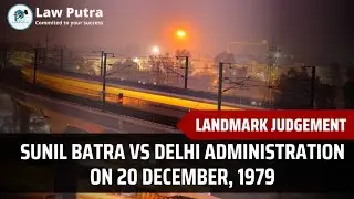 Sunil Batra vs Delhi Administration on 20 December, 1979 | Landmark judgement | LawPutra