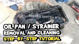 How To Clean Oil Pan and Oil Strainer NISSAN SENTRA N16 QG Engines Step-by-step Tutorial