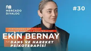 Ekin Bernay | Dans ve Hareket Psikoterapisi - Mercado Diyalog #30