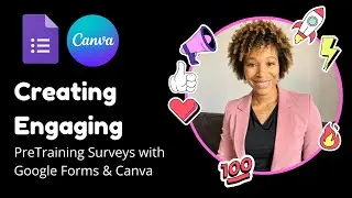Creating Engaging PreTraining Surveys with Google Forms and Canva
