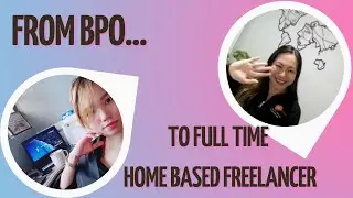 From BPO to FULL TIME HOME BASED FREELANCER