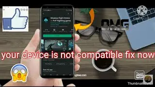 your device is not comfortable with this version fix in shadow fight arena