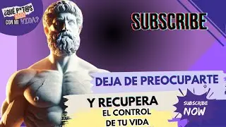 Cómo Dejar de Preocuparte en 24 Horas con la Filosofía Estoica | 5 Claves del Estoicismo