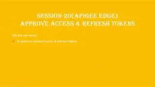 Session-20 | How to approve tokens in Apigee | Approve Access Token |  Approve Refresh Token