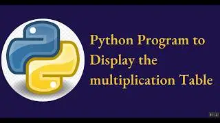 Python Program to Display the multiplication Table