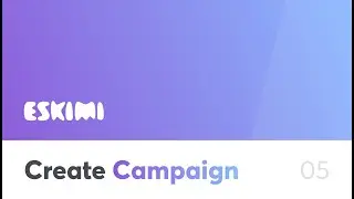 5 - Create Campaign