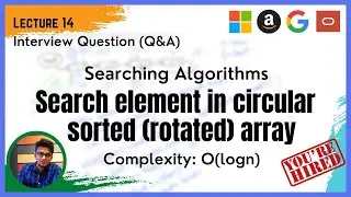 Searching Algorithm - (Q&A -14) - Search element in a circular sorted array