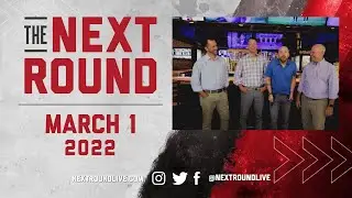 The Next Round - March 1, 2022
