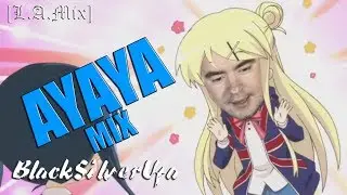 AYAYA ● BlackSilverUfa ● [L.A.Mix]