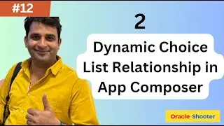 App_Composer #12- Dynamic Choice List Relationship in App Composer | Relationship Types