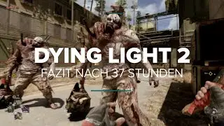 Dying Light 2  - Unser Fazit nach 37 Stunden auf der PS5