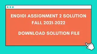 ENG101 Assignment 2 Solution Fall 2021-2022