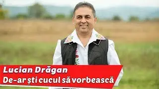 Lucian Dragan - De-ar sti cucul sa vorbeasca █▬█ █ ▀█▀