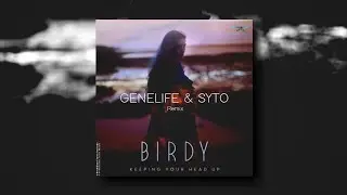 Birdy - Keeping Your Head Up (GENELIFE & SYTO Remix) [Prohibited Toxic]