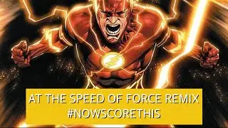 #NowScoreThis / At The Speed of Force Remix - Daniel Patrick Swain