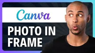 How to Put Photo in Frame in Canva (in 1-Minute)