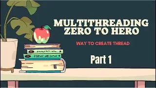 Multithreading Complete Tutorial - Way to create Thread   