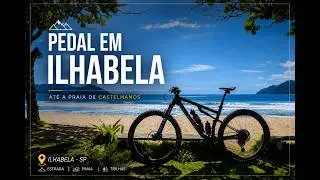 TRILHA DE CASTELHANOS - ILHA BELA | CANAL BIKE CHEF