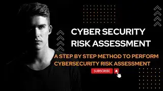 Cyber security Risk Assessment [A step by step method to perform cybersecurity risk assessment]