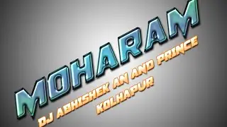 MOHARAM (ORIGINAL MIX) DJ ABHISHEK AN AND DJ PRINCE KOLHAPUR / AK NAIK VFX