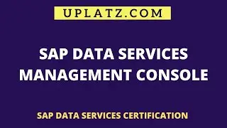 SAP Data Services Management Console | SAP BODS Training | SAP Data Services Certification | Uplatz
