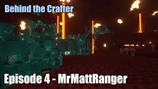The Incredible Builder, MrMattRanger | Behind the Crafter Podcast | Ep 4
