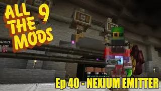 All The Mods 9 - Ep40 - Nexium Emitter - Minecraft 1.20