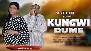 KUNGWI DUME sehemu ya 27
