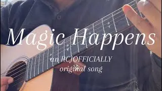 Magic Happens (an RCJOFFICIALLY original song)