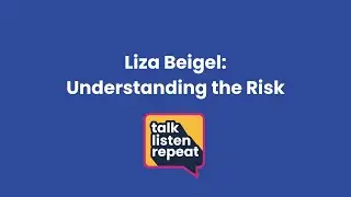Liza Beigel: Understanding the Risk