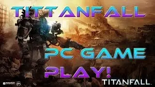 TITTANFALL | PC GAMEPLAY | Such A Fun Game To Play
