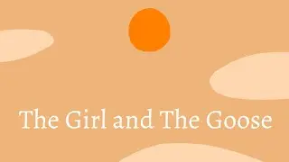 The Girl and The Goose