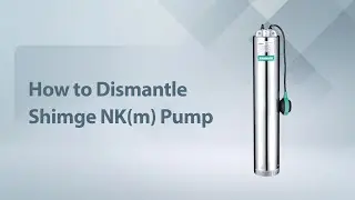 Shimge Guide: How to Dismantle the NK(m) Submersible Stainless Steel Pump