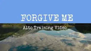 Forgive Me - Alto Training Video