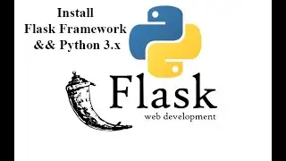 Flask Framework - Lesson 1: Install Flask Framework && Python 3.x   (Cài đặt FrameWork Flask)