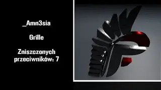 Amnesia grille Zniszczonych przeciwników: 7