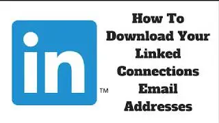 How To Download Your Linked Connections Email Addresses
