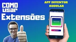 Como usar extensões incríveis para criar aplicativos no Kodular App Inventor