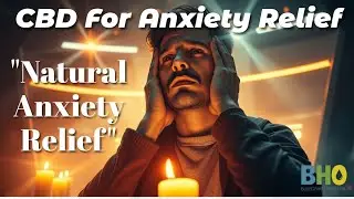 CBD for Anxiety Relief | CBD Anxiety Natural Relief