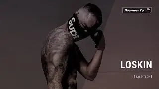 LOSKIN [ bass/tech ] @ Pioneer DJ TV