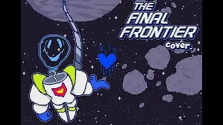 [Deltarune Fan Music] THE FINAL FRONTIER (cover)