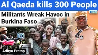 Al Qaeda's Deadliest Attack: Killed 300 fighters in Burkina Faso | Explained by World Affairs