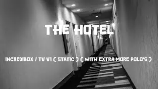 The Hotel / TV V1 ( Static ) ( With Extra More Polo's )